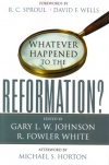 Whatever Happened to the Reformation